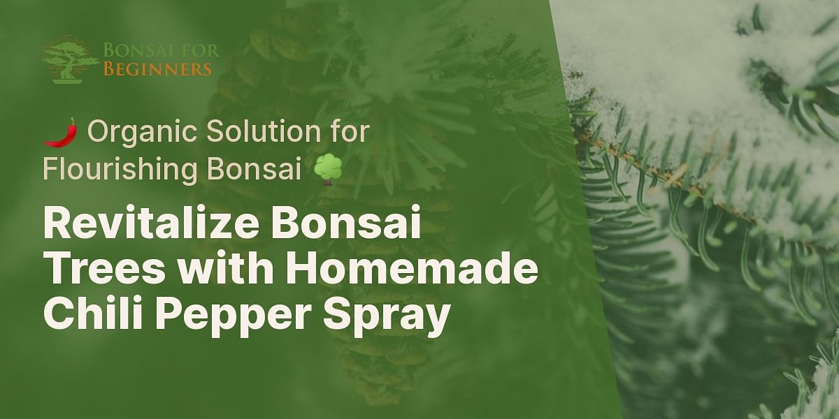 Chili Pepper Spray Recipe for Bonsai Trees Bonsai for Beginners